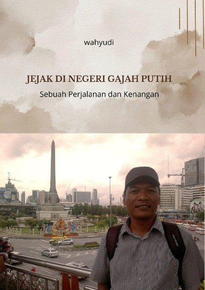 Jejak di Negeri Gajah Putih: Sebuah Pejalanan dan Kenangan